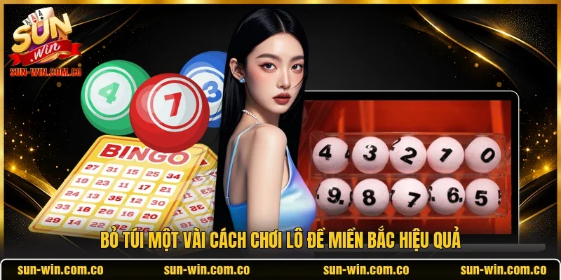 “Bỏ túi” một vài cách chơi lô đề miền Bắc hiệu quả 